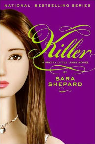 Title: Killer (Pretty Little Liars Series #6), Author: Sara Shepard