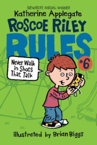 Title: Never Walk in Shoes That Talk (Roscoe Riley Rules Series #6), Author: Katherine Applegate