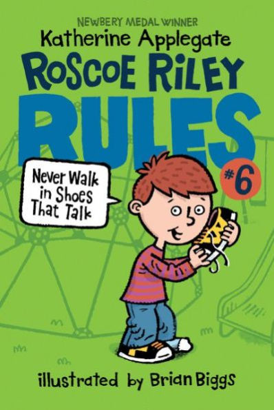 Never Walk in Shoes That Talk (Roscoe Riley Rules Series #6)