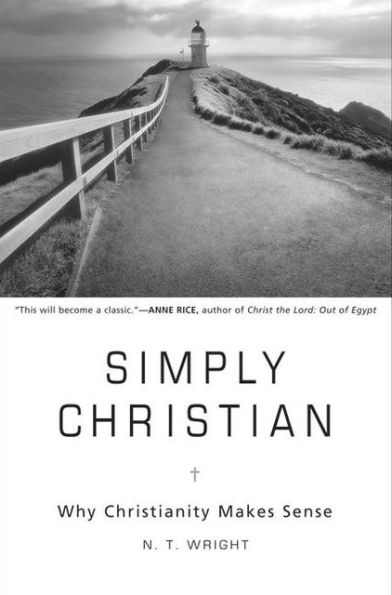 Simply Christian: Why Christianity Makes Sense