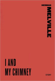 Title: I and My Chimney, Author: Herman Melville