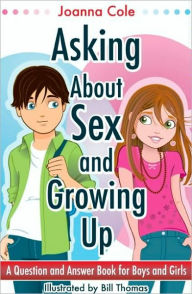 Title: Asking About Sex & Growing Up: A Question-and-Answer Book for Kids, Author: Joanna Cole