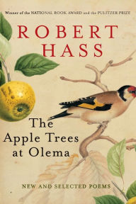 Title: The Apple Trees at Olema: New and Selected Poems, Author: Robert Hass