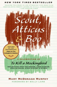 Title: Scout, Atticus, and Boo: A Celebration of To Kill a Mockingbird, Author: Mary McDonagh Murphy