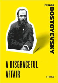 Title: A Disgraceful Affair, Author: Fyodor Dostoyevsky