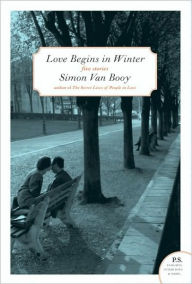 Title: Love Begins in Winter: Five Stories, Author: Simon Van Booy