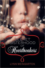 Title: The Secret Sisterhood of Heartbreakers, Author: Lynn Weingarten