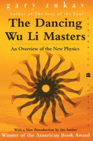 Title: The Dancing Wu Li Masters: An Overview of the New Physics, Author: Gary Zukav