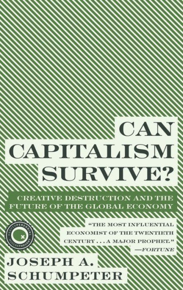 Can Capitalism Survive?: Creative Destruction and the Future of the Global Economy