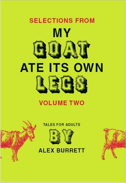Selections from My Goat Ate Its Own Legs, Volume Two