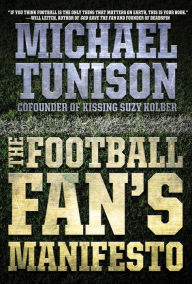 Title: The Football Fan's Manifesto, Author: Michael Tunison