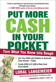 Title: Put More Cash in Your Pocket: Turn What You Know into Dough, Author: Loral Langemeier