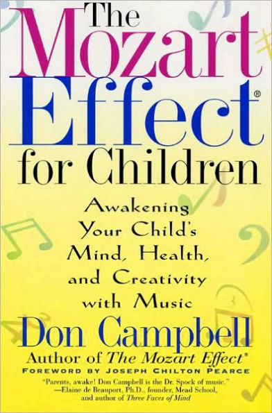 The Mozart Effect for Children: Awakening Your Child's Mind, Health, and Creativity with Music