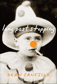 Title: Long Past Stopping: A Memoir, Author: Oran Canfield