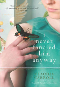 Title: I Never Fancied Him Anyway: A Novel, Author: Claudia Carroll