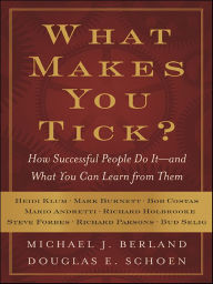 Title: What Makes You Tick?: How Successful People Do It--and What You Can Learn from Them, Author: Michael J. Berland