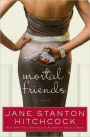 Mortal Friends: A Novel