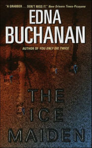 Title: The Ice Maiden: A Novel, Author: Edna Buchanan