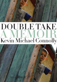Title: Double Take: A Memoir, Author: Kevin Michael Connolly