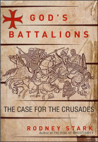 Title: God's Battalions: The Case for the Crusades, Author: Rodney Stark