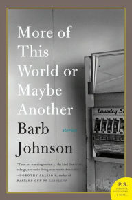 Title: More of This World or Maybe Another, Author: Barb Johnson