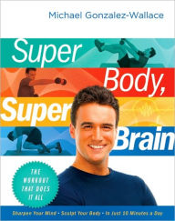 Super Body, Super Brain: The Workout That Does It All