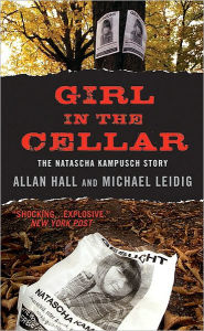 Title: Girl in the Cellar: The Natascha Kampusch Story, Author: Allan Hall