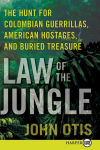 Alternative view 1 of Law of the Jungle: The Hunt for Colombian Guerrillas, American Hostages, and Buried Treasure