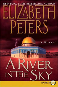 Title: A River in the Sky (Amelia Peabody Series #19), Author: Elizabeth Peters