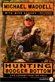 Title: Hunting Booger Bottom: Life Lessons from the Field, Author: Michael Waddell