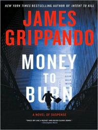 Title: Money to Burn, Author: James Grippando
