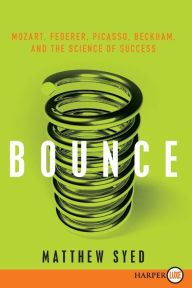 Title: Bounce: Mozart, Federer, Picasso, Beckham, and the Science of Success, Author: Matthew Syed