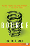 Alternative view 1 of Bounce: Mozart, Federer, Picasso, Beckham, and the Science of Success