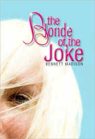 Title: The Blonde of the Joke, Author: Bennett Madison