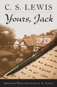 Title: Yours, Jack: Spiritual Direction from C. S. Lewis, Author: C. S. Lewis