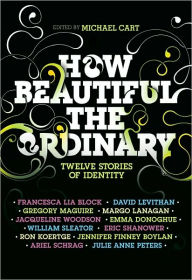 Title: How Beautiful the Ordinary: Twelve Stories of Identity, Author: Michael Cart