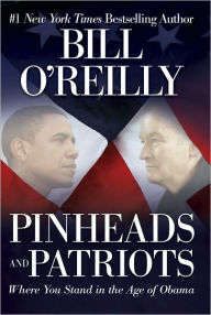 Title: Pinheads and Patriots: Where You Stand in the Age of Obama, Author: Bill O'Reilly