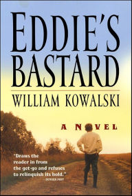 Title: Eddie's Bastard: A Novel, Author: William Kowalski