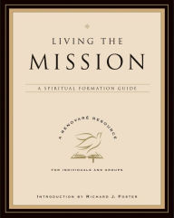 Title: Living the Mission: A Spiritual Formation Guide, Author: Renovare Inc.