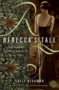 Title: Rebecca's Tale: A Novel, Author: Sally Beauman