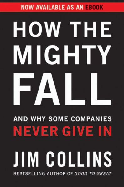 How the Mighty Fall: And Why Some Companies Never Give In