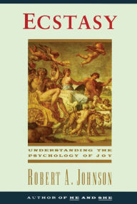 Title: Ecstasy: Understanding the Psychology of Joy, Author: Robert A. Johnson