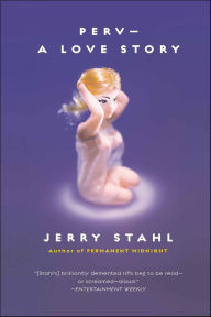 Title: Perv: A Love Story, Author: Jerry Stahl