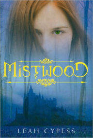 Title: Mistwood, Author: Leah Cypess