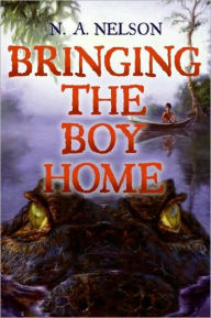 Title: Bringing the Boy Home, Author: N. A. Nelson