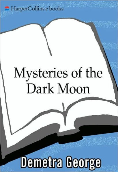 Mysteries of the Dark Moon: The Healing Power of the Dark Goddess