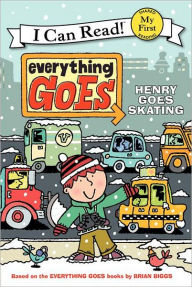 Title: Everything Goes: Henry Goes Skating, Author: Brian Biggs