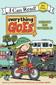 Title: Everything Goes: Henry on Wheels, Author: Brian Biggs