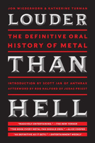 Title: Louder Than Hell: The Definitive Oral History of Metal, Author: Jon Wiederhorn