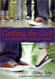 Title: Getting the Girl: A Guide to Private Investigation, Surveillance, and Cookery, Author: Susan Juby